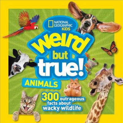 National Geographic Kids Weird but true Animals
