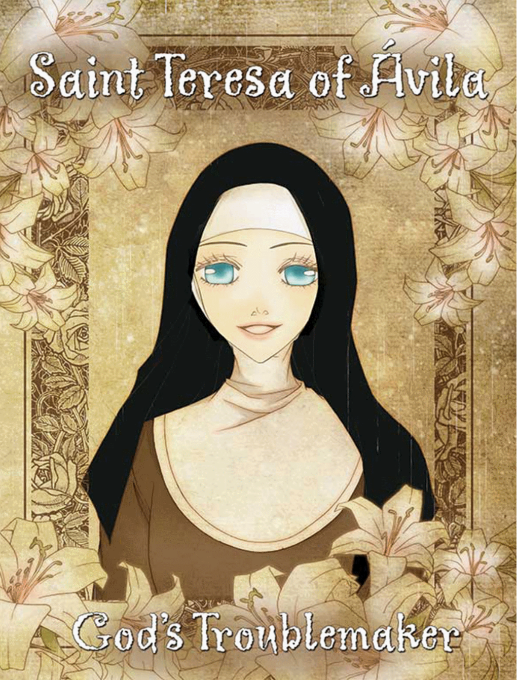 St Teresa of Avila God’s Trouble Maker