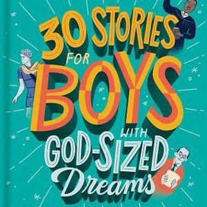 30 Stories for Boys with God-Sized Dreams