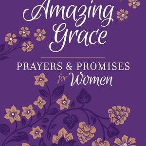 Amazing Grace Prayers & Promises for Women