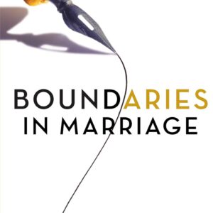 Boundaries in Marriage (the book): Understanding the Choices That Make or Break Loving Relationships
