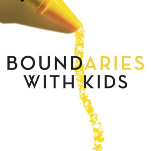 Boundaries with Kids (the book): How Healthy Choices Grow Healthy Children