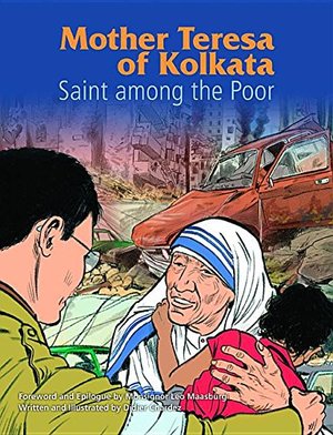 Mother Teresa of Kolkata – Saint among the Poor – Graphic Novel