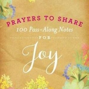 Prayers to Share: 100 Pass Along Notes for Joy