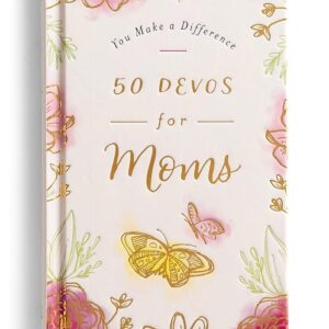 You Make A Difference: 50 Devos For Moms