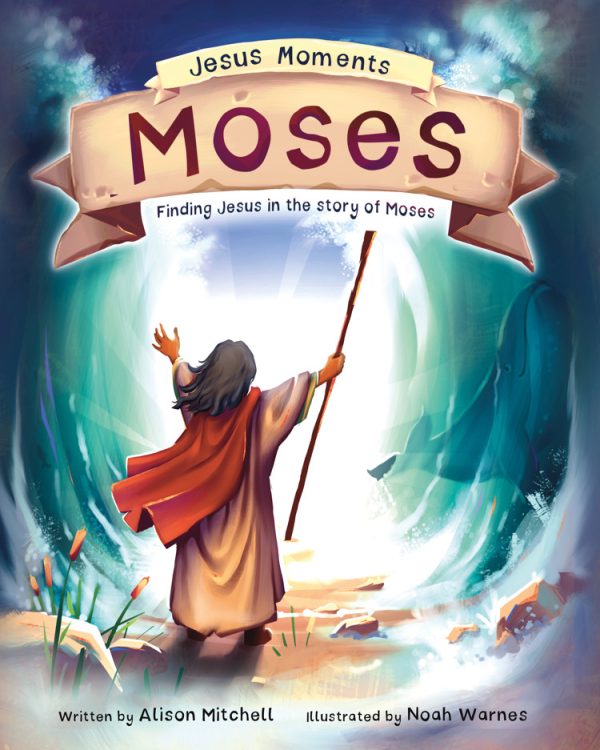 Jesus Moments Moses Finding Jesus in the story of Moses