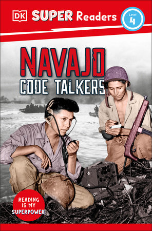DK Super Readers Level 4: Navajo Code Talkers
